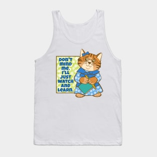 Don't Mind Me I'll Watch and Learn Cat Tank Top